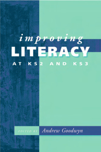 Improving Literacy at KS2 and KS3 (Paul Chapman Publishing Title)