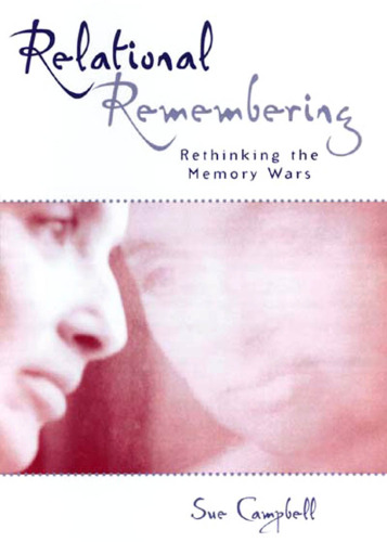 Relational Remembering: Rethinking the Memory Wars (Feminist Constructions)