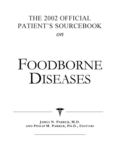 The 2002 Official Patient's Sourcebook on Foodborne Diseases: A Revised and Updated Directory for the Internet Age