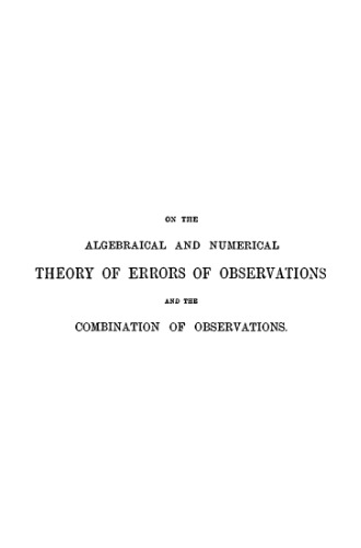 On the algebraical and numerical theory of errors of observations and the combination of observations (2nd editions, revised, 1875)