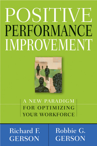 Positive Performance Improvement: A New Paradigm for Optimizing Your Workforce