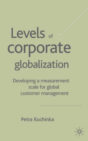 Levels of Corporate Globalization: Development of a Measurement Scale in the Context of Global Customer Management