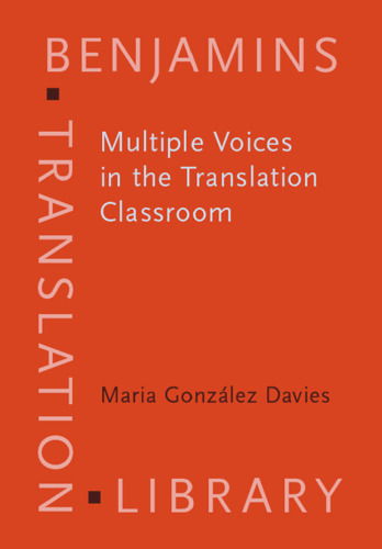 Multiple Voices in the Translation Classroom: Activities, tasks and projects (Benjamins Translation Library, BTL 54)