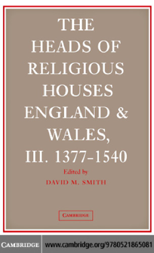 The Heads of Religious Houses: England and Wales, III. 1377-1540 (The Heads of Religious Houses)