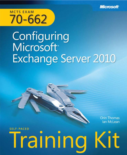 MCTS Self-Paced Training Kit (Exam 70-662): Configuring Microsoft Exchange Server 2010 (Pro - Certification)