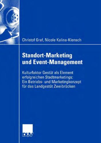 Standort-Marketing & Event-Management: Kulturfaktor Gestut als Element erfolgreichen Stadtmarketings: Ein Betriebs- und Marketingkonzept fur das Landgestut Zweibrucken