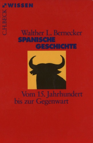 Spanische Geschichte. Vom 15. Jahrhundert bis zur Gegenwart (Beck Wissen)