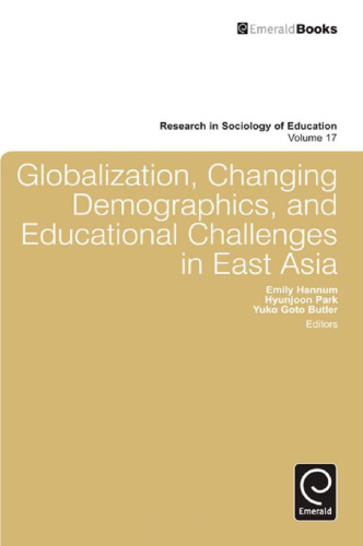 Globalization, Changing Demographics, and Educational Challenges in East Asia (Research in Sociology of Education)