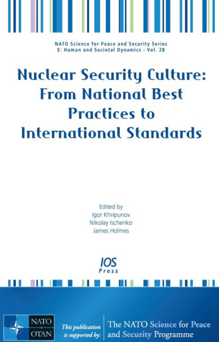 Nuclear Security Culture: From National Best Practices to International Standards - Volume 28 NATO Science for Peace and Security Series: Human and Societal Dynamics