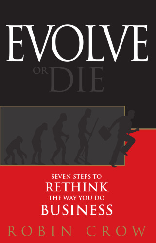 Evolve or Die: Seven Steps to Rethink the Way You Do Business