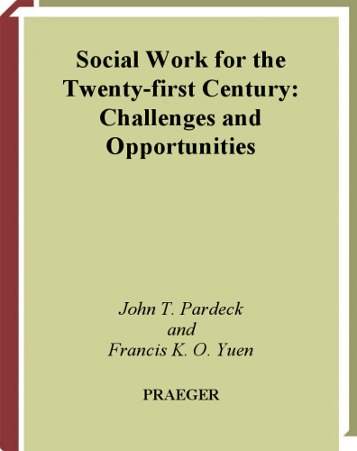 Social Work for the Twenty-first Century: Challenges and Opportunities