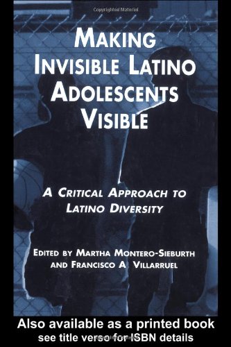 Making Invisible Latino Adolescents Visible: A Critical Approach to Latino Diversity (Garland Reference Library of Social Science)