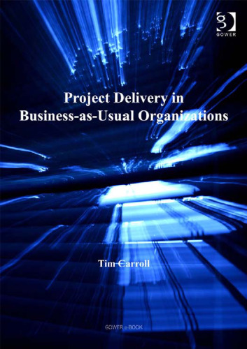 Project Delivery in Business-As-Usual Organizations