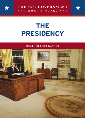 The Presidency (Your Government: How It Works)