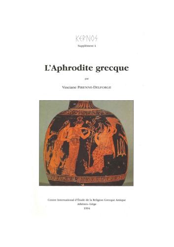 L’Aphrodite grecque. Contribution a l’etude de ses cultes et de sa personnalite dans le pantheon archaique et classique