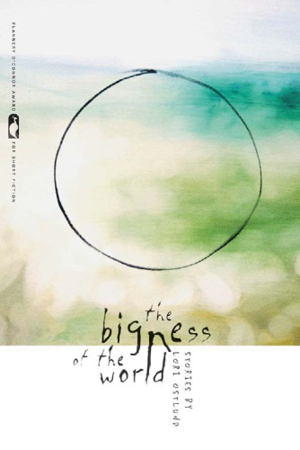 The Bigness of the World (Flannery O'Connor Award for Short Fiction)