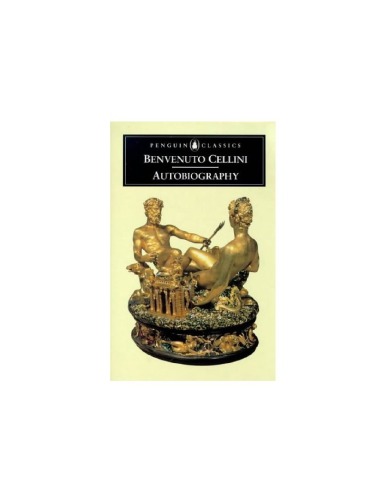 The Autobiography of Benvenuto Cellini