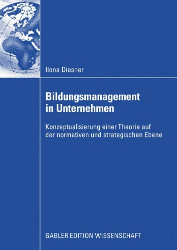 Bildungsmanagement in Unternehmen: Konzeptualisierung einer Theorie auf der normativen und strategischen Ebene