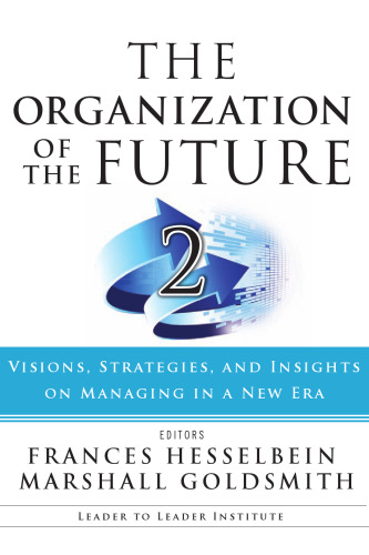 The Organization of the Future 2: Visions, Strategies, and Insights on Managing in a New Era (J-B Leader to Leader Institute PF Drucker Foundation)