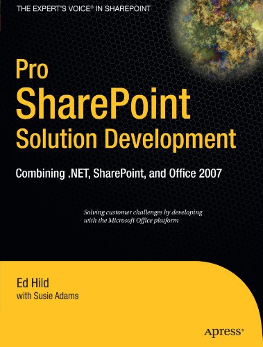 Pro SharePoint Solution Development: Combining .NET, SharePoint and Office 2007 (Expert's Voice in Sharepoint)