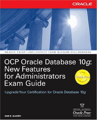 OCP Oracle Database 10g: New Features for Administrators Exam Guide