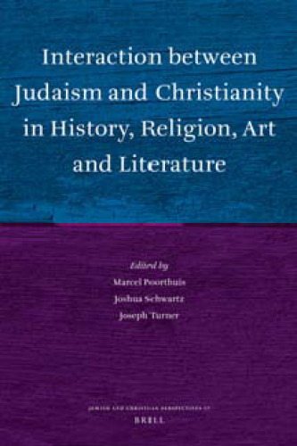 Interaction Between Judaism and Christianity in History, Religion, Art, and Literature (Jewish and Christian Perspectives Series)