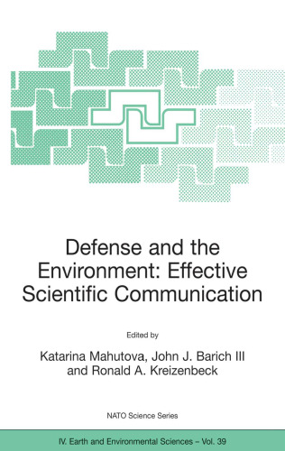 Defense and the Environment: Effective Scientific Communication (NATO Science Series: IV: Earth and Environmental Sciences)