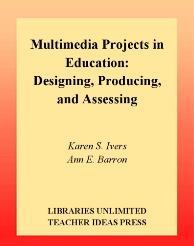 Multimedia Projects in Education: Designing, Producing, and Assessing