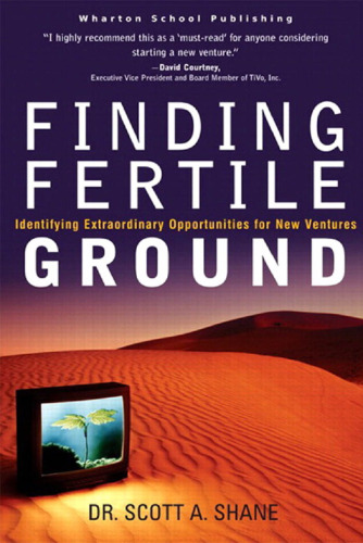 Finding Fertile Ground: Identifying Extraordinary Opportunities for New Ventures