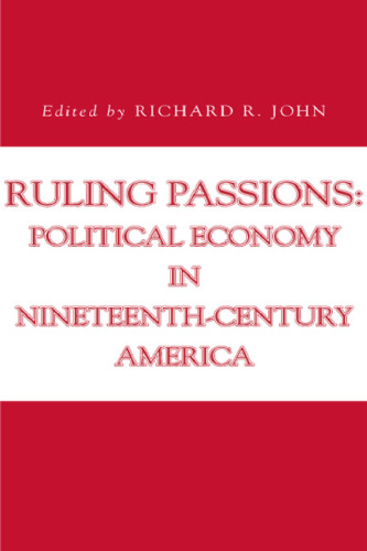 Ruling Passions: Political Economy in Nineteenth-century America (Issues in Policy History)