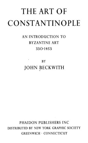 The Art of Constantinople - An Introduction to Byzantine Art 330-1453