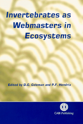 Invertebrates As Webmasters in Ecosystems (Cabi Publishing)