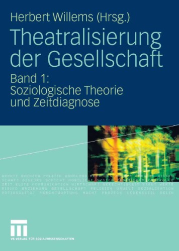 Theatralisierung der Gesellschaft: Band 1: Soziologische Theorie und Zeitdiagnose