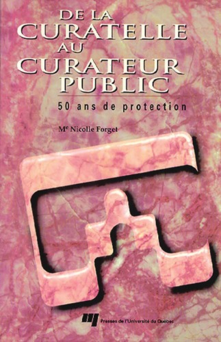 De la curatelle au curateur public: 50 ans de protection (French Edition)