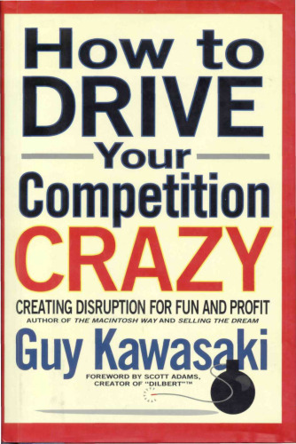 How to Drive Your Competition Crazy: Creating Disruption for Fun and Profit