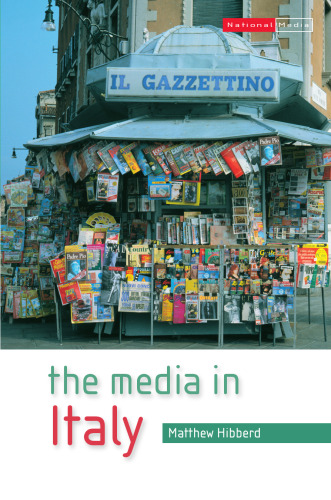 The Media in Italy: Press, Cinema and Broadcasting from Unification to Digital