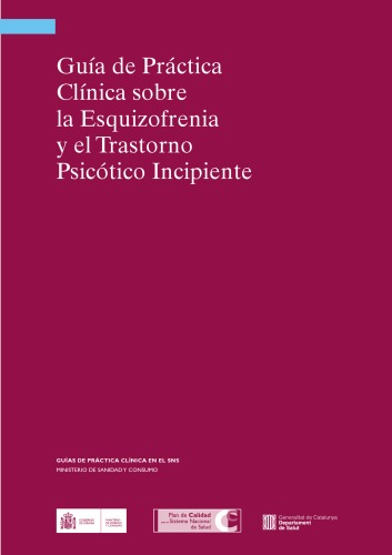 Guia de practica clinica sobre la esquizofrenia y el trastorno psicotico incipiente : version resumida.