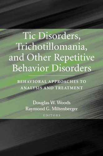 Tic Disorders, Trichotillomania, and Other Repetitive Behavior Disorders: Behavioral Approaches to Analysis and Treatment