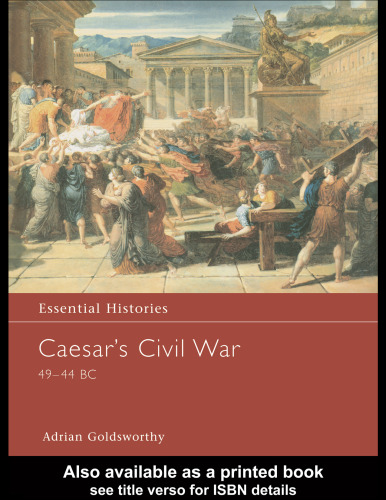 Caesar's Civil War 49-44 BC (Essential Histories)