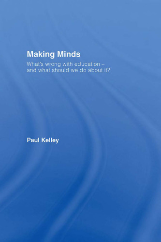 Making Minds: What's wrong with education-and what should we do about it?