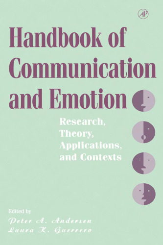 Handbook of Communication and Emotion: Research, Theory, Application, and Contexts