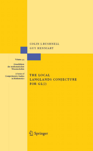 The Local Langlands Conjecture for GL(2) (Grundlehren der mathematischen Wissenschaften)