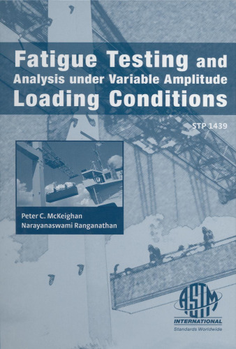 Fatigue Testing and Analysis Under Variable Amplitude Loading Conditions (ASTM special technical publication, 1439)