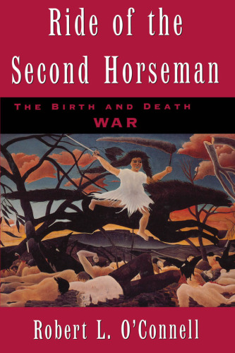 Ride of the Second Horseman: The Birth and Death of War