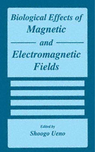 Biological Effects of Magnetic and Electromagnetic Fields (The Language of Science)