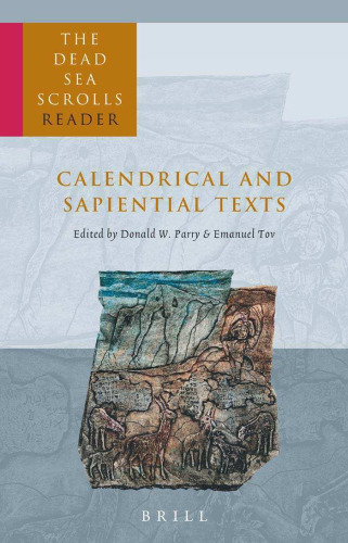 The Dead Sea Scrolls Reader, Vol. 4: Calendrical and Sapiential Texts