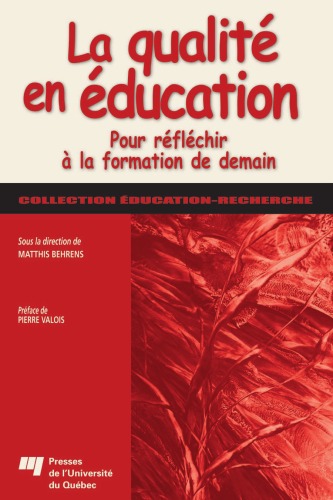 La qualite en education : Pour reflechir a la formation de demain