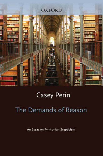 The Demands of Reason: An Essay on Pyrrhonian Scepticism