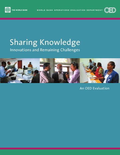 Sharing Knowledge: Innovations and Remaining Challenges : An Oed Evaluation (World Bank Operations Evaluation Study,)