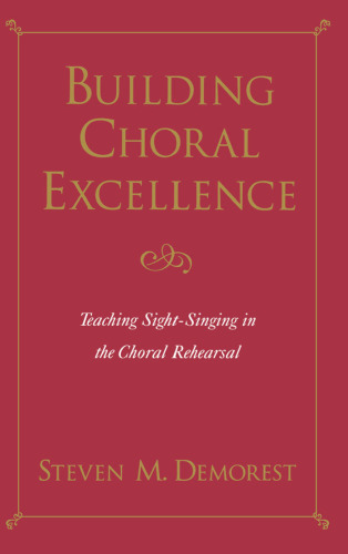 Building Choral Excellence: Teaching Sight-Singing in the Choral Rehearsal